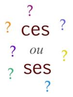 Ces ou ses ?