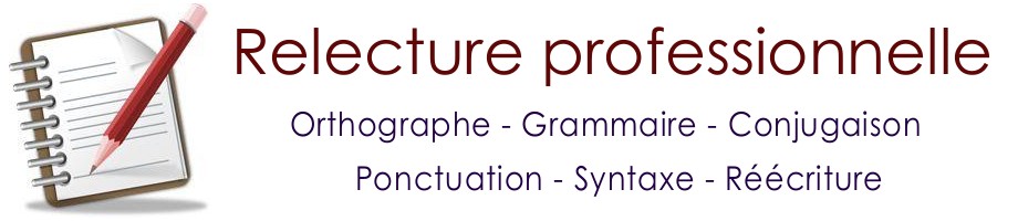 Relecture professionnelle Orthographe Grammaire Conjugaison Ponctuation Syntaxe