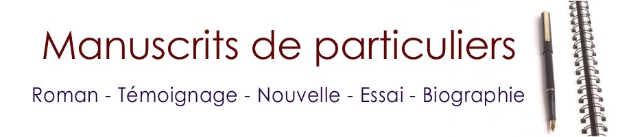 Manuscrits de particuliers Roman Tmoignage Nouvelle Essai Biographie